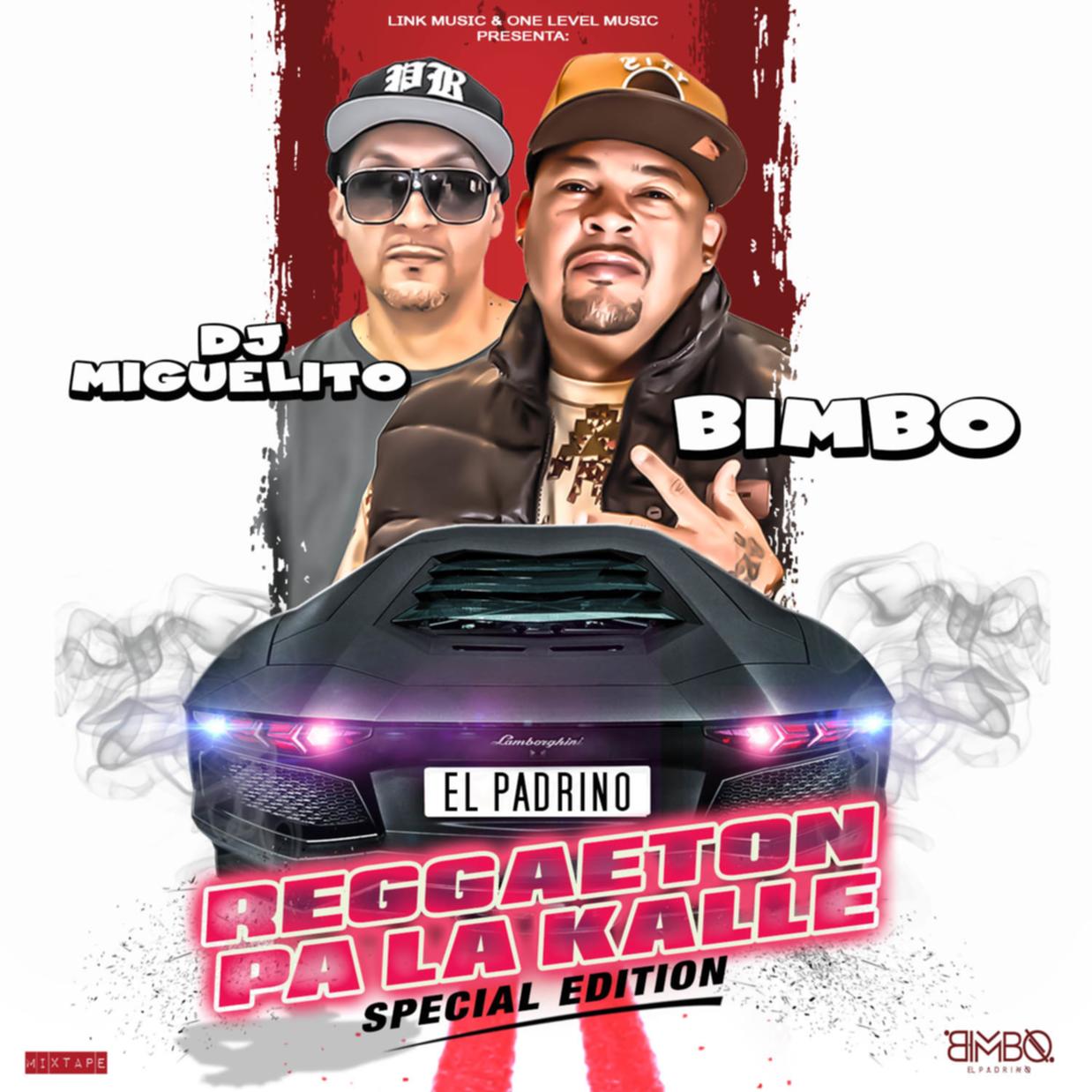 More information about "DJ Miguelito Ft. Bimbo 'El Padrino' - "Reggaeton Pa La Kalle (Soecial Edition)""